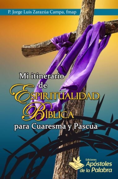 Mi Itinerario de Espiritualidad Bíblica (Cuaresma y Pascua)